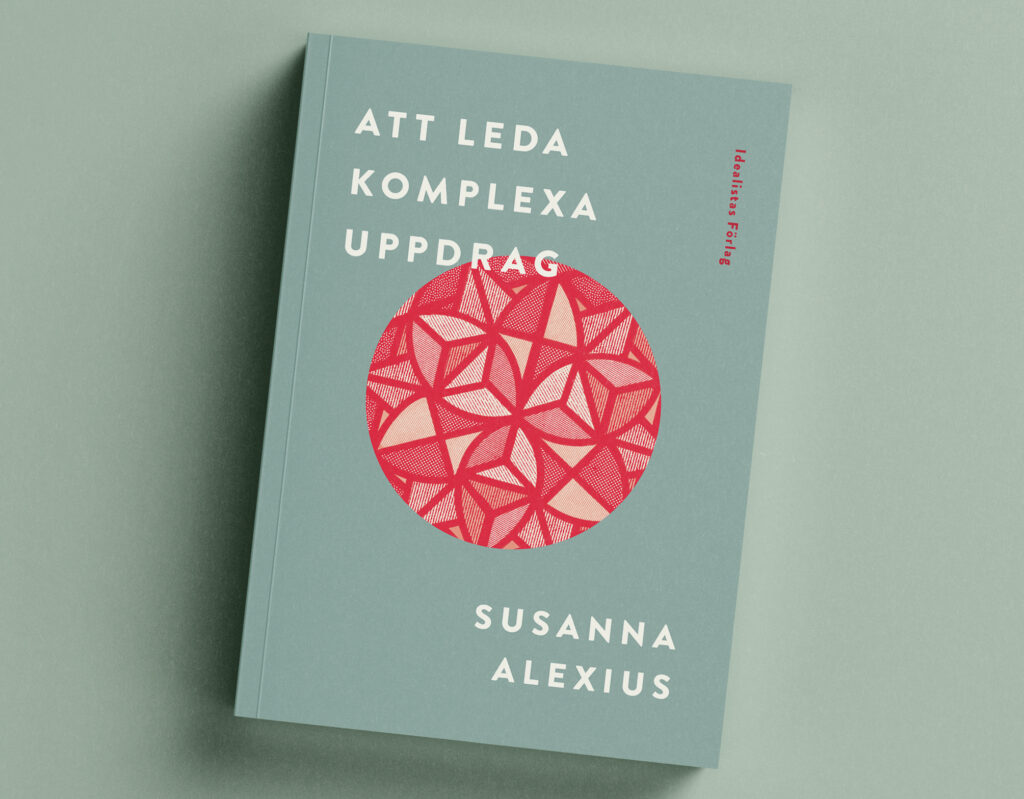 Omslag Att leda komplexa uppdrag av Susanna Alexius